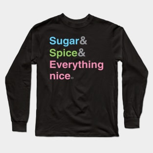 Sugar, Spice and Everything Nice Long Sleeve T-Shirt